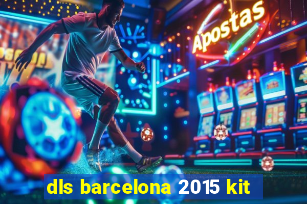 dls barcelona 2015 kit